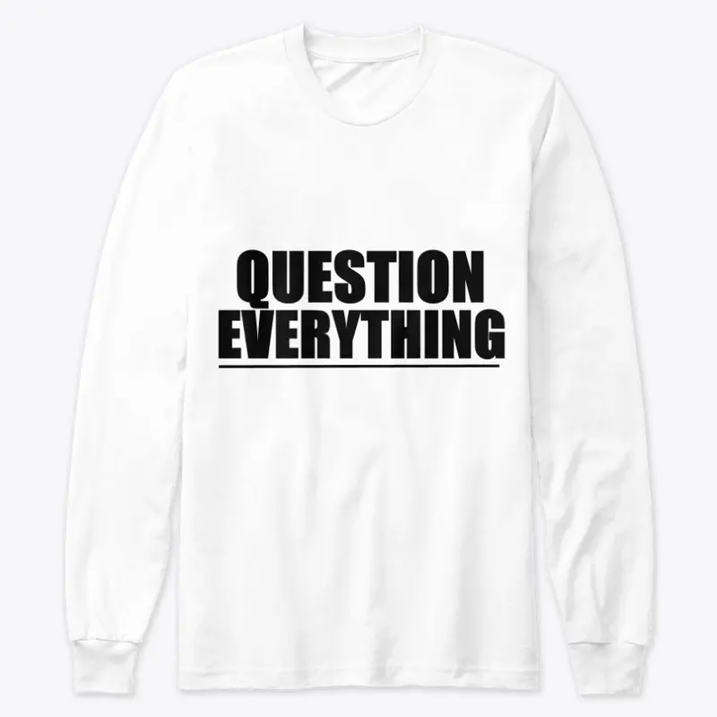 Question Everything!