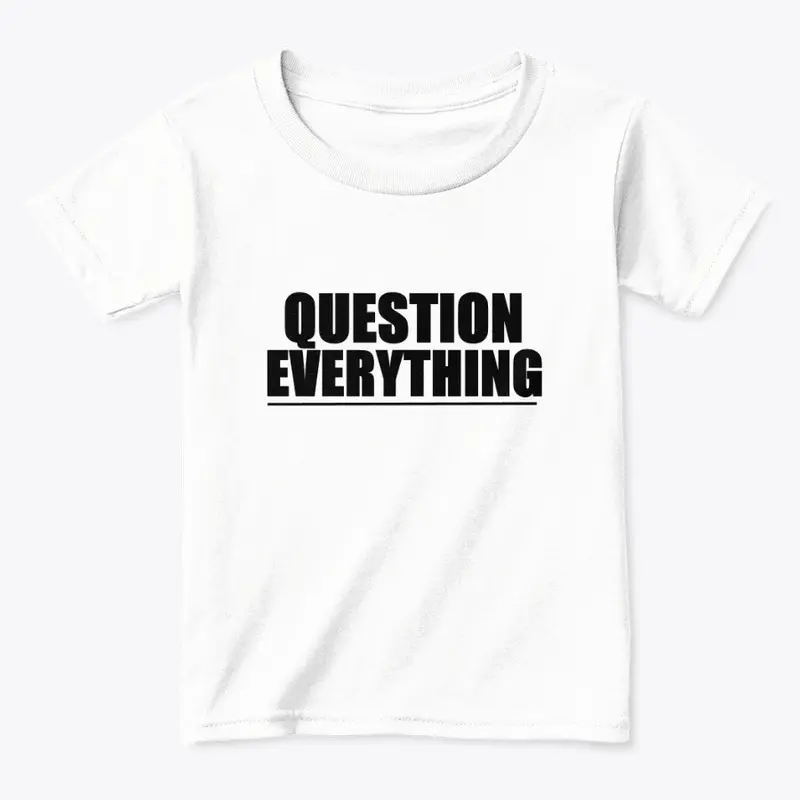 Question Everything!