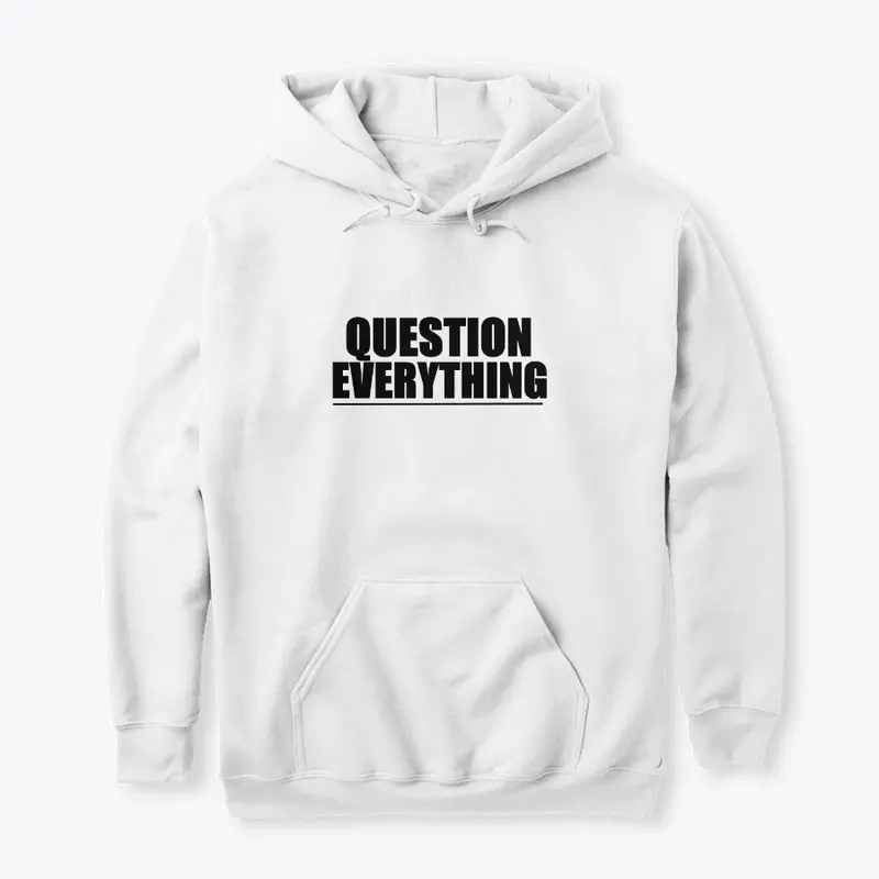 Question Everything!