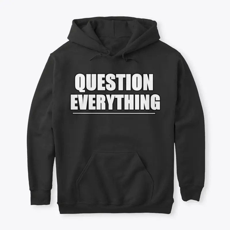 Question Everything!