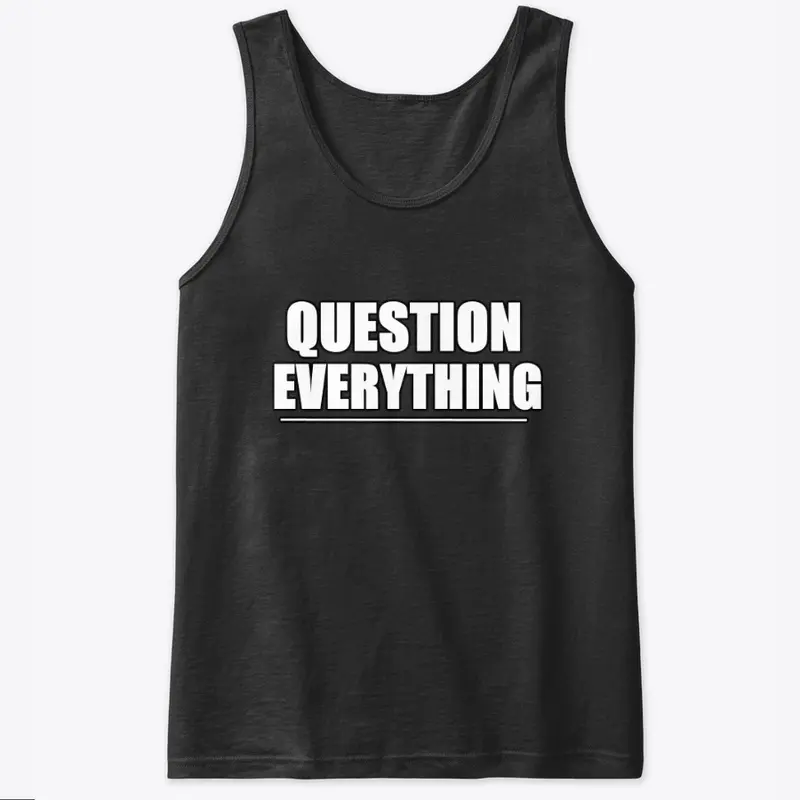 Question Everything!