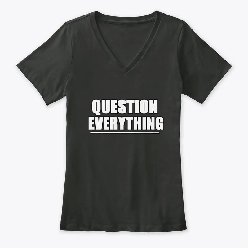 Question Everything!